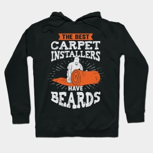 The Best Carpet Installers Have Beards Hoodie